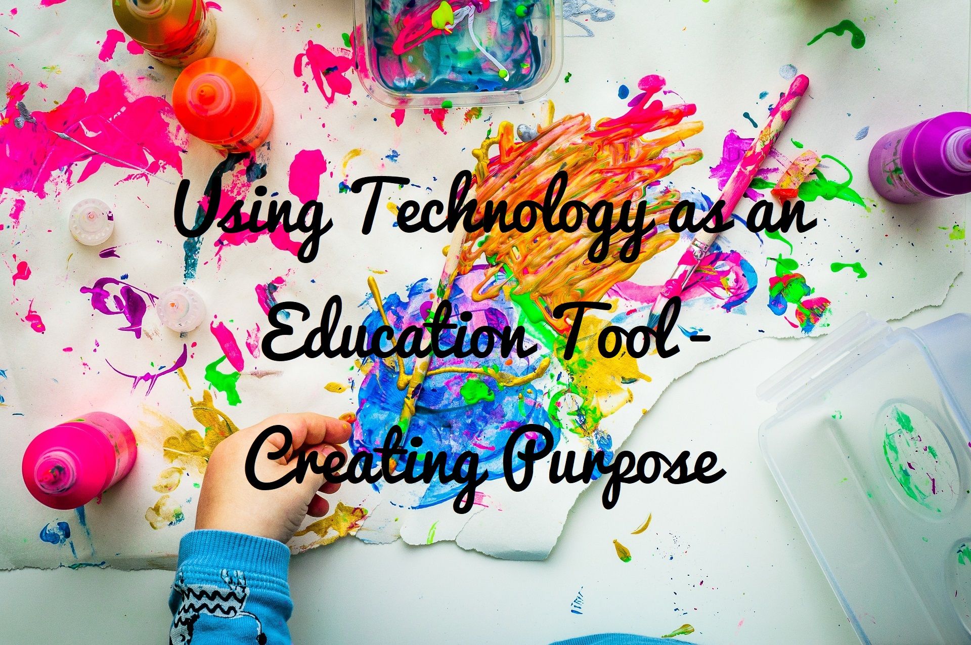 Using Technology as an Education Tool - Creating Purpose